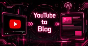 Neon graphic showing a YouTube player converting to a blog post, labeled "YouTube to Blog"