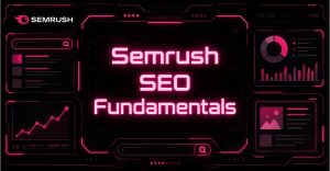 Semrush SEO Fundamentals hero graphic with the Semrush logo, search bars, analytics charts, and content interface elements on a neon pink and black background