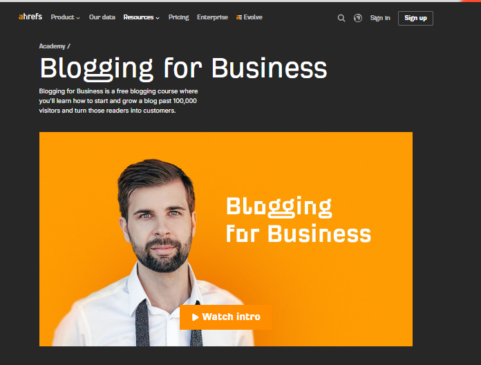 Ahrefs Academy Blogging for Business course landing page featuring Tim Soulo and a Watch Intro button.
