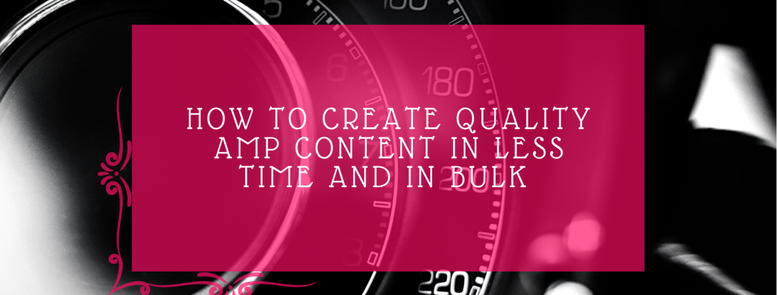 quality amp content in less time