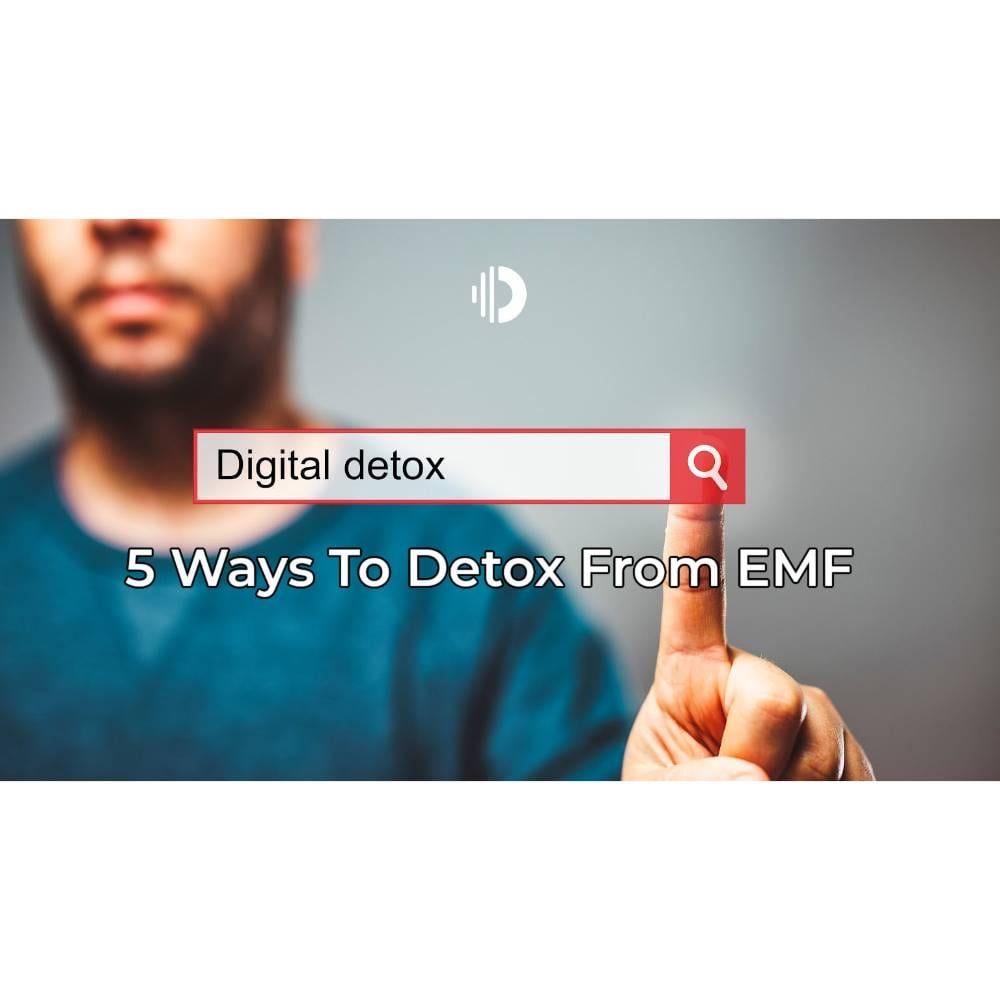 Learn Digital Detox Techniques To Reduce Exposure To EMF Wireless Radiation