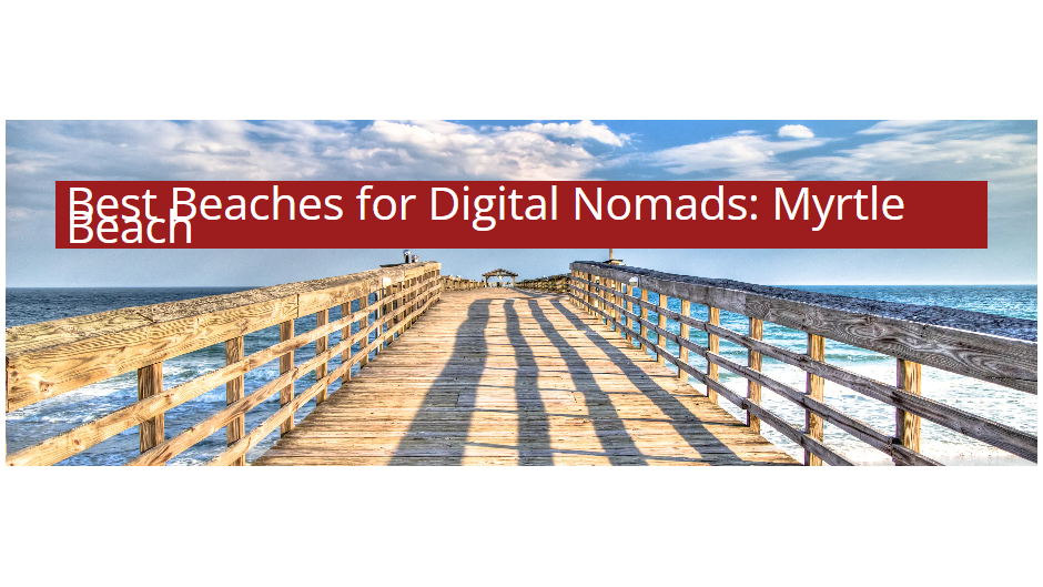 Where To Find Fast Wi-Fi In Myrtle Beach: Top Destinations For Digital Nomads