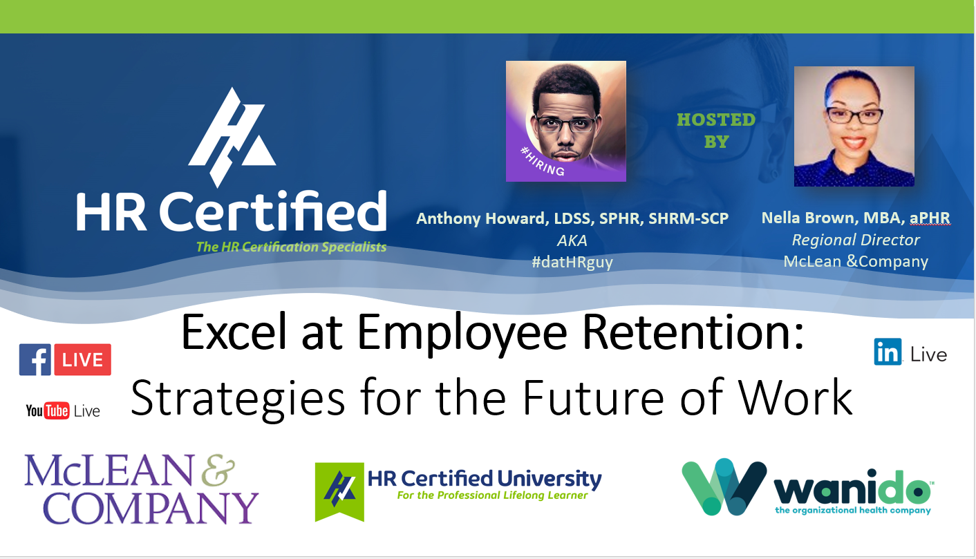 Excel at Employee Retention Presented By HR Certified, LLC A LinkedIn Live Event