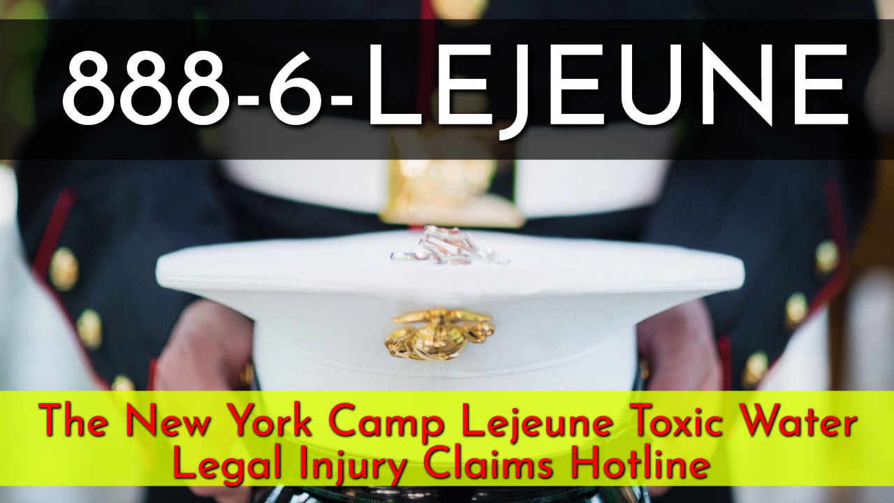 Get The Best New York Camp Lejeune Lawsuit Advice Via Toll-Free 1-888-6LEJEUNE