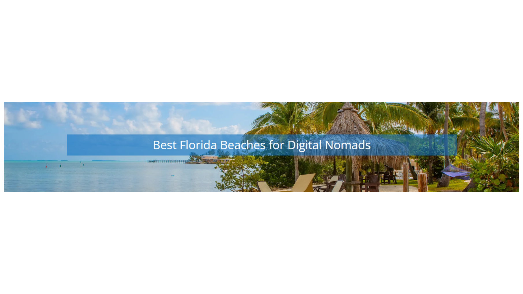 Visit Top-Rated Florida Beaches & Islands To Achieve A Digital Nomad Lifestyle