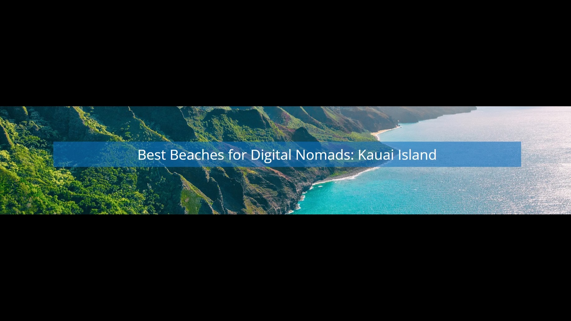 Best Beaches For Digital Nomads In Kauai: Remote Work Locations For Networking