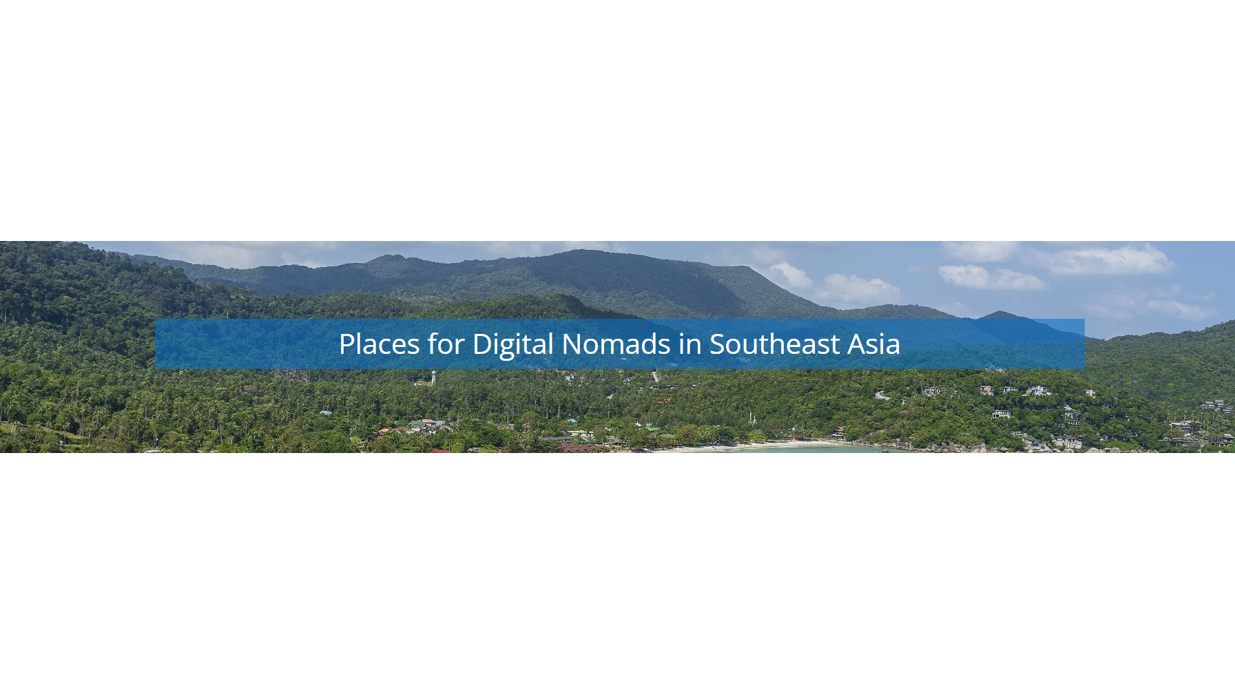 Top Southeast Asia Destinations For Digital Nomads: New Review Helps You Choose