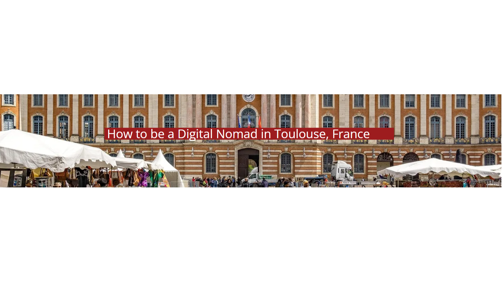 Become A Digital Nomad In Toulouse: Freelancer's 2022 Cost Of Living Guide