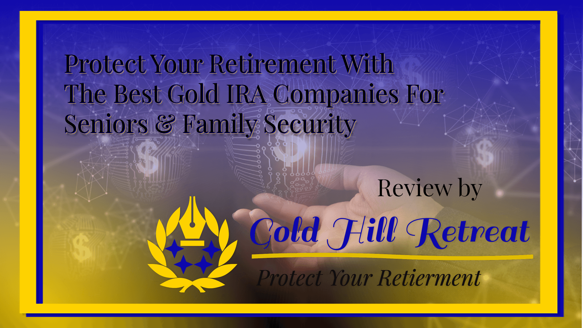 Protect Your Retirement With The Best Gold IRA Companies For Seniors & Family Security