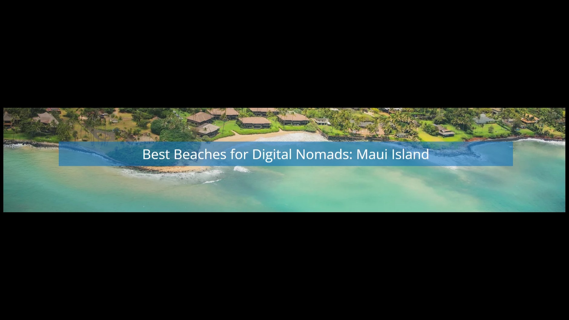 Remote Working On Maui Island: Discover Five Beaches That Digital Nomads Love